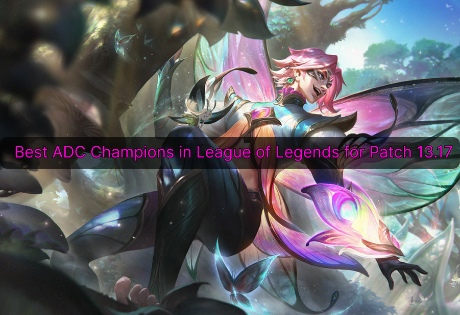 Best ADC Champions in League of Legends for Patch 13.17