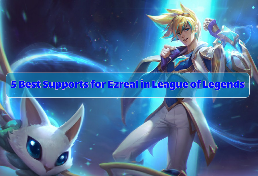 5 beste ondersteuningen voor Ezreal in League of Legends