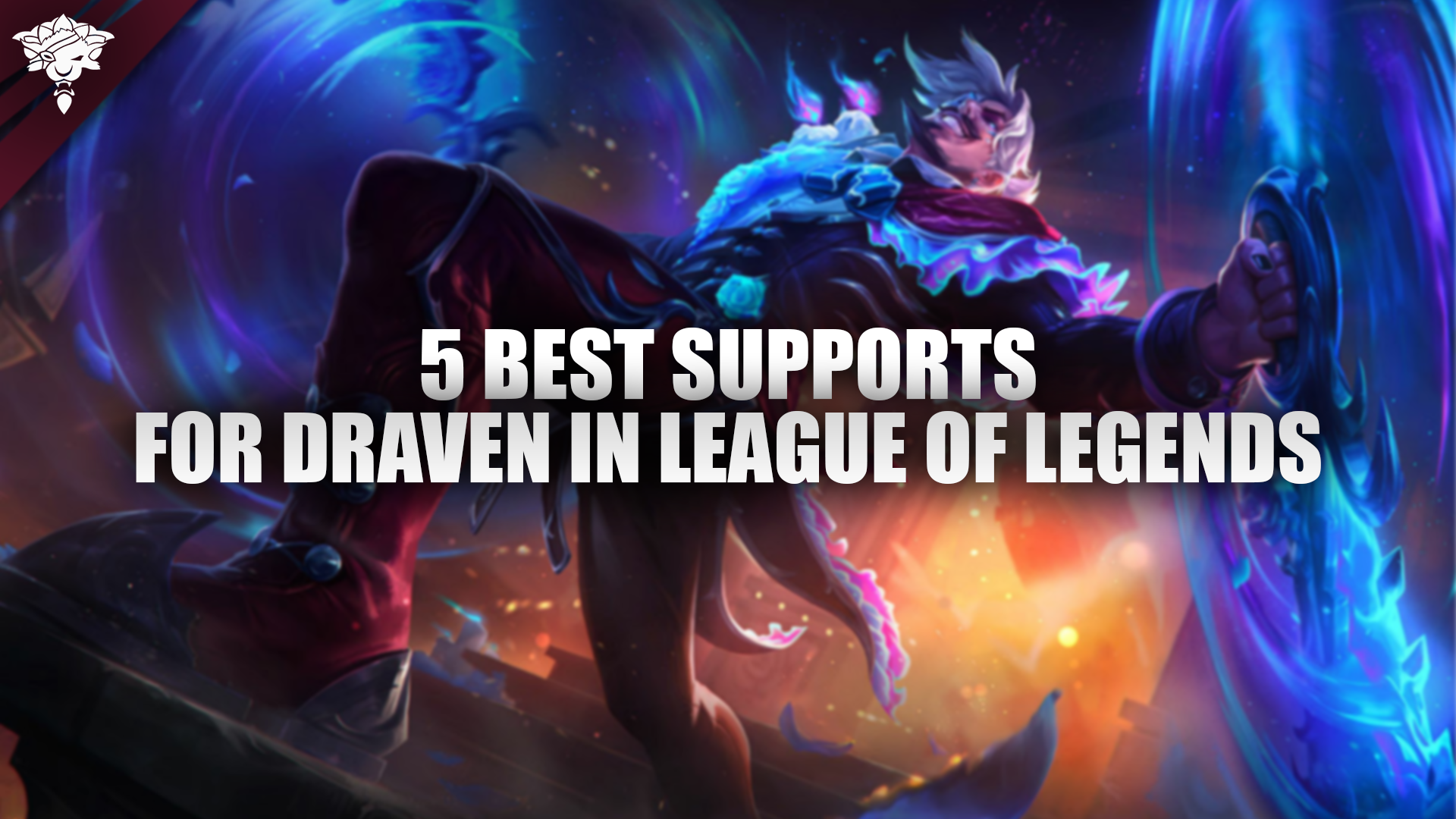 Die 5 besten Supports für Draven in League of Legends