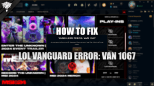 Hoe LoL Vanguard-fout: Van 1067 te repareren