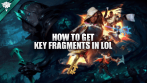 Hoe je sleutelfragmenten in League of Legends krijgt