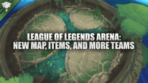 League of Legends Arena : nouvelle carte, nouveaux objets et nouvelles équipes