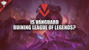 Ruiniert Vanguard League of Legends?