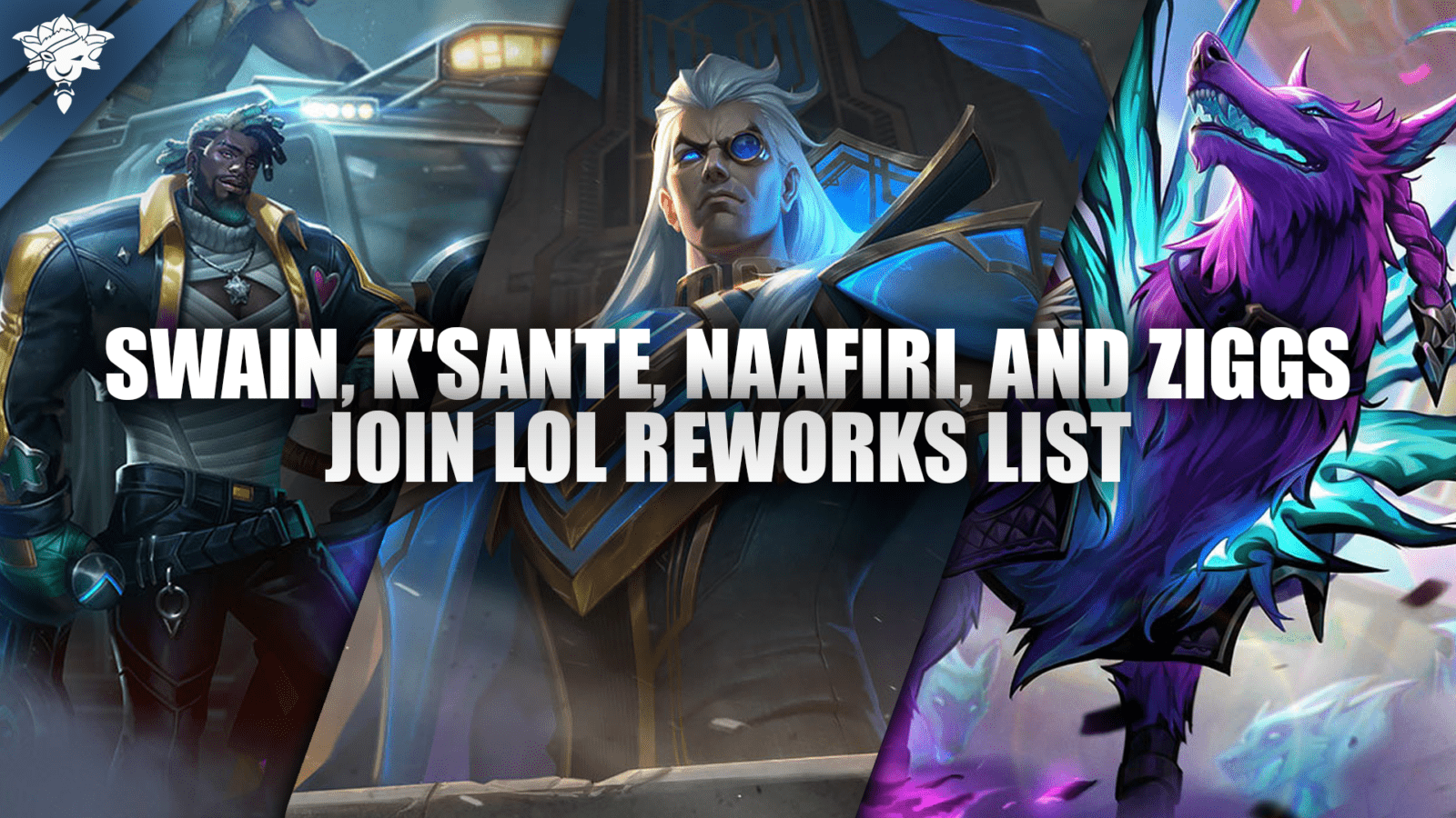 Swain, K&#39;Sante, Naafiri y Ziggs se suman a la lista de reworks de LoL (2024)