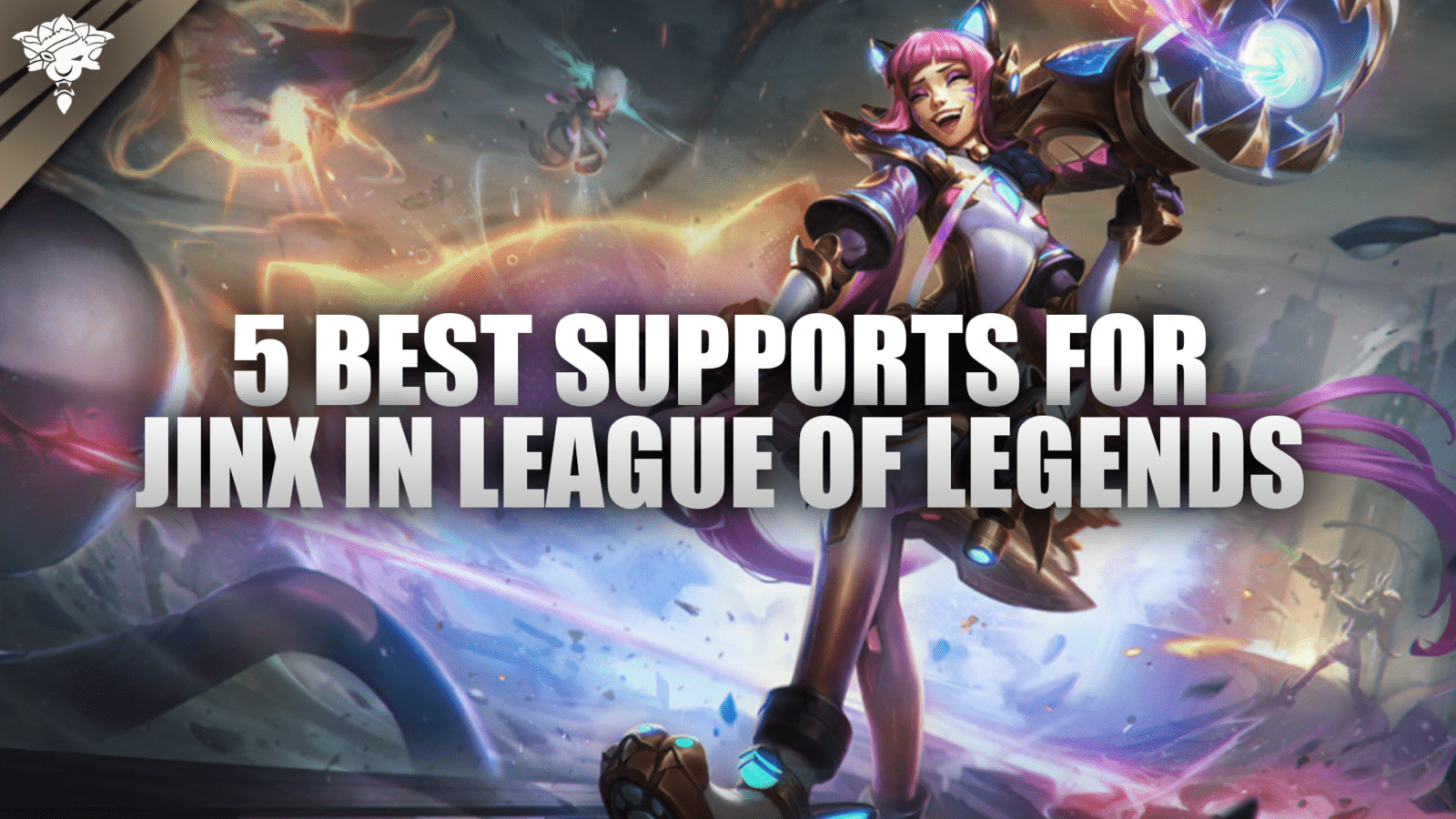 5 beste ondersteuningen voor Jinx in League of Legends