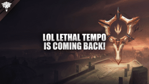 LoL Lethal Tempo revient !