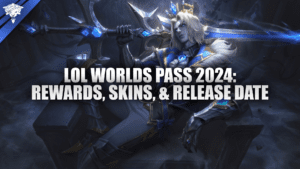 LoL Worlds Pass 2024: Belohnungen, Skins und Erscheinungsdatum