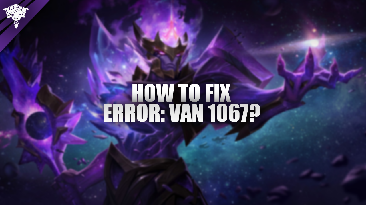 How to fix Error Van 1067