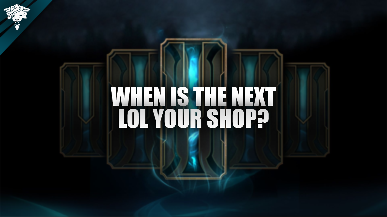 When is the next lol your shop