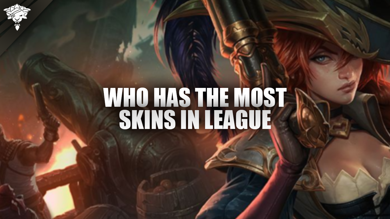 Who Has the Most Skins in League