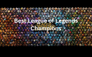Best League of Legends Champions: Top Picks for Every Player Level